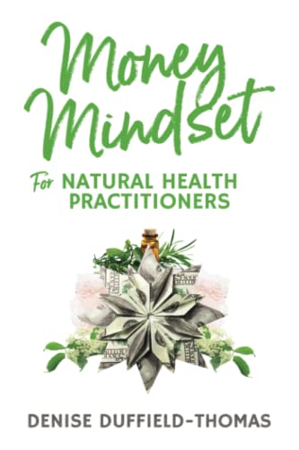 Money Mindset for Natural Health Practitioners von Independently published