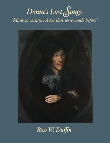 Donne's Lost Songs: “Made to certaine Aires that were made before” von Independently published