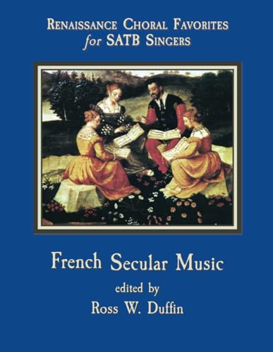 French Secular Music (Renaissance Choral Favorites for SATB Singers) von Independently published