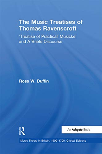 The Music Treatises of Thomas Ravenscroft: 'Treatise of Practicall Musicke' and A Briefe Discourse (Music Theory in Britain, 1500-1700: Critical Editions) von Routledge