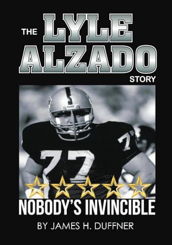 The Lyle Alzado Story: Nobody's Invincible The Lyle Alzado Story: Nobody's Invincible von Writersclique.com