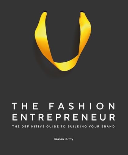 The Fashion Entrepreneur: A Definitive Guide to Building Your Brand von Laurence King Publishing