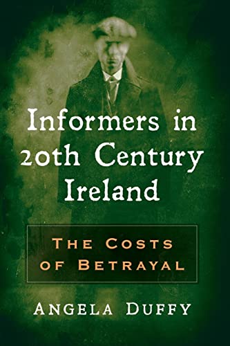 Informers in 20th Century Ireland: The Costs of Betrayal von McFarland & Company