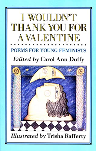 I Wouldn't Thank You For a Valentin: Poems for Young Feminists