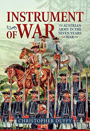 Instrument of War: The Austrian Army in the Seven Years War (1)