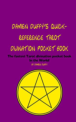 DAMIEN DUFFY’S QUICK-REFERENCE TAROT DIVINATION POCKET BOOK: The fastest Tarot divination pocket book in the World! von Independently published