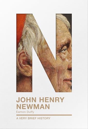 John Henry Newman: A Very Brief History (Very Brief Histories)
