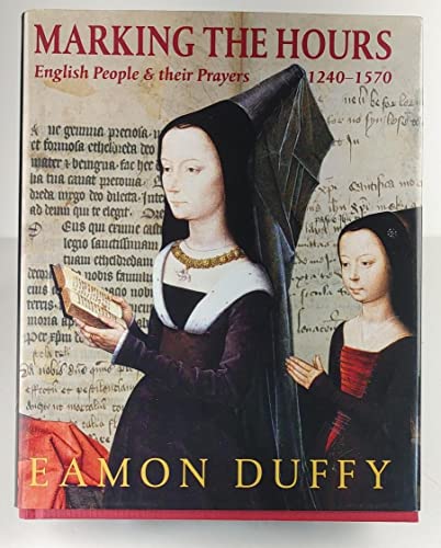 Marking the Hours: English People and their Prayers, 1240-1570