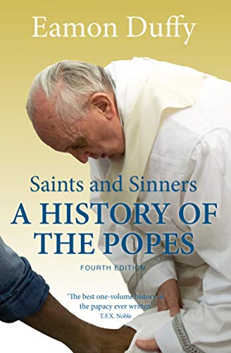 Saints and Sinners - A History of the Popes: A History of the Popes von Yale University Press