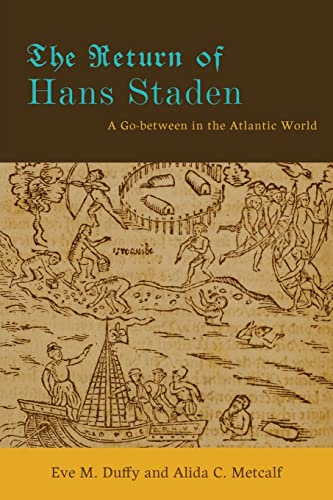 The Return of Hans Staden: A Go-between in the Atlantic World von Johns Hopkins University Press