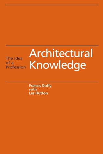 Architectural Knowledge: The Idea of a Profession Architectural Knowledge: The Idea of a Profession von Taylor & Francis