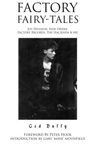 Factory Fairy-tales: Joy Division, New Order, Factory Records, The Hacienda & Me von Empire Publications
