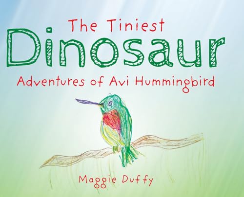 The Tiniest Dinosaur: Adventures of Avi Hummingbird von Palmetto Publishing