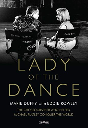 Lady of the Dance: The Choreographer Who Helped Michael Flatley Conquer the World