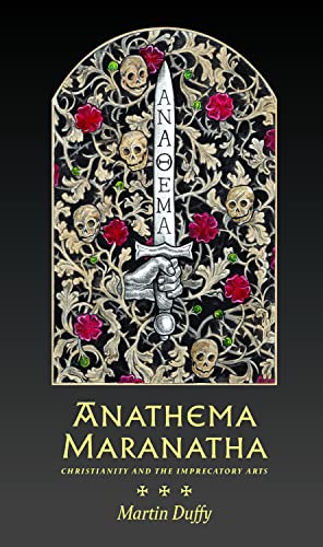 Anathema Maranatha: Christian and the Imprecatory Arts