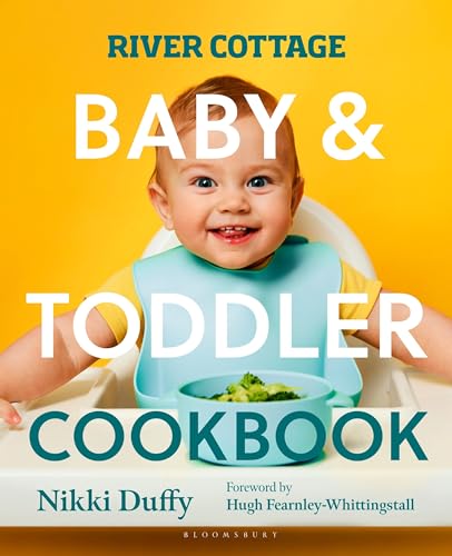 River Cottage Baby and Toddler Cookbook von Bloomsbury Publishing
