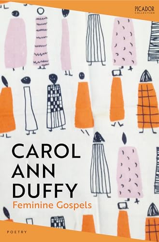 Feminine Gospels: by Carol Ann Duffy (Picador Collection, Band 114) von Picador