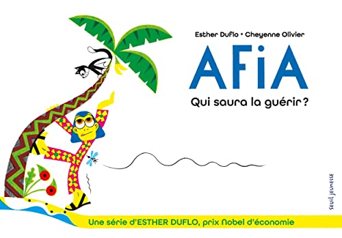 Afia Qui saura la guérir ?: La pauvreté expliquée par Esther Duflo