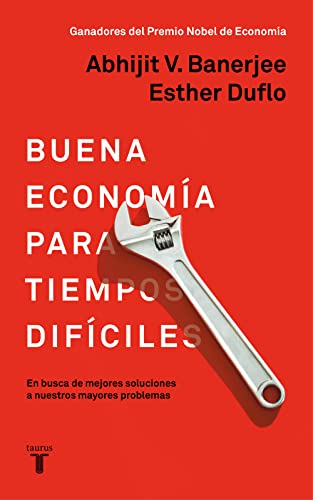 Buena economía para tiempos difíciles: En busca de mejores soluciones a nuestros mayores problemas (Pensamiento) von TAURUS