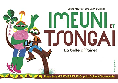 Imeuni et Tsongai La belle affaire !: La pauvreté expliquée par Esther Duflo von SEUIL JEUNESSE