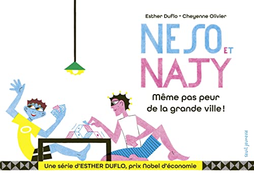 Neso et Najy Même pas peur de la grande ville !: La pauvreté expliquée par Esther Duflo Neso et Najy Même pas peur de la grande ville !: La pauvreté expliquée par Esther Duflo