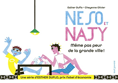 Neso et Najy Même pas peur de la grande ville !: La pauvreté expliquée par Esther Duflo