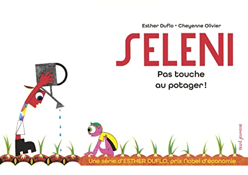 Seleni Pas touche au potager !: La pauvreté expliquée par Esther Duflo von SEUIL JEUNESSE