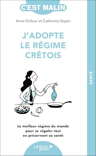 J'adopte le régime crétois, c'est Malin !: Le meilleur régime du monde pour se régaler tout en préservant sa santé von LEDUC