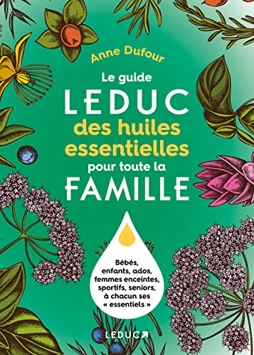 Le guide Leduc des huiles essentielles pour toute la famille von LEDUC