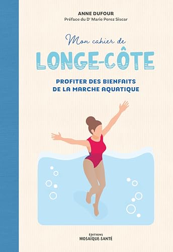 Mon cahier de longe-côte: Les bienfaits de la marche aquatique Mon cahier de longe-côte: Les bienfaits de la marche aquatique von MOSAIQUE SANTE