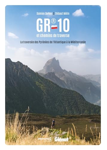 GR®10, la traversée des Pyrénées: La traversée des Pyrénées de l'Atlantique à la Méditerranée von GLENAT