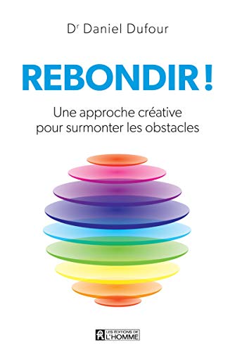 Rebondir !: Une approche créative pour surmonter les obstacles