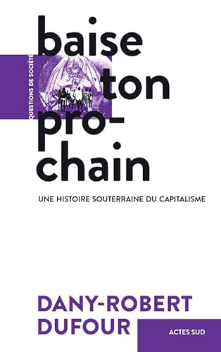 Baise ton prochain: Une histoire souterraine du capitalisme