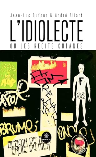 L’idiolecte ou les récits cutanés von LE LYS BLEU EDITIONS SAS