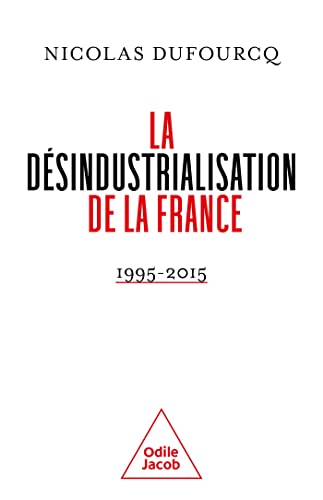 La désindustrialisation de la France: 1995-2015 von JACOB