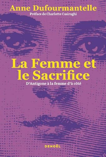 La Femme et le Sacrifice: D'Antigone à la femme d'à côté