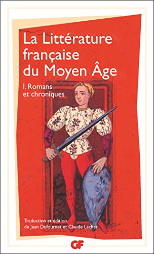 La littérature française du Moyen Âge, tome 1 : Romans & chroniques: Romans et chroniques