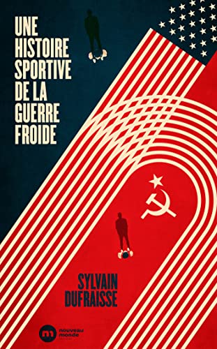 Une histoire sportive de la guerre froide von NOUVEAU MONDE