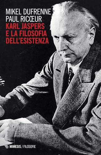 Karl Jaspers e la filosofia dell'esistenza (Filosofie) von Mimesis