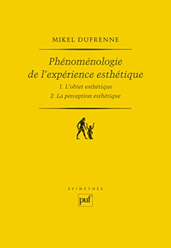 Phénoménologie de l'expérience esthétique (2 volumes): 1. L'OBJET ESTHETIQUE / 2. LA PERCEPTION ESTHETIQUE von PUF