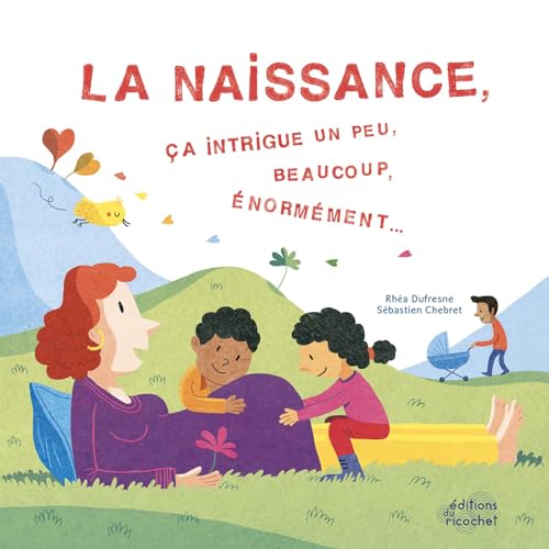La naissance, ça intrigue un peu, beaucoup, énormément... von RICOCHET