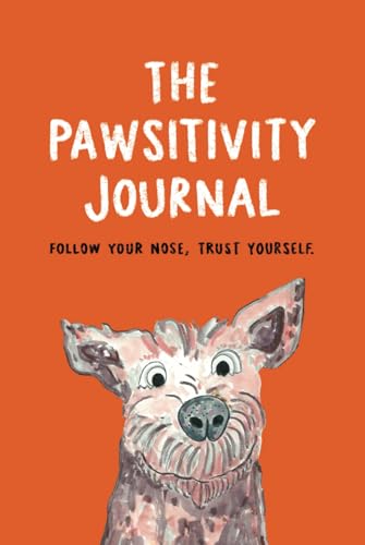 The Pawsitivity Journal: Gratitude Affirmation Notebook for Happiness, Mindfulness, and Wellbeing. von Independent Publishing Network