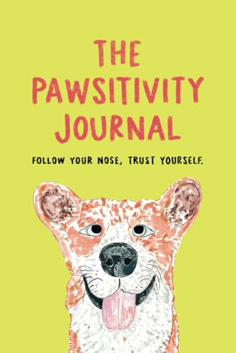 The Pawsitivity Journal: Gratitude Affirmation Notebook for Happiness, Mindfulness and Wellbeing. von Independent Publishing Network