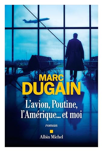L'Avion, Poutine, l'Amérique et moi: Roman von Albin Michel