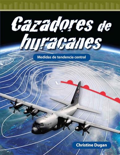 Cazadores de Huracanes: Medidas de Tendencia Central (Mathematics in the Real World) von Teacher Created Materials