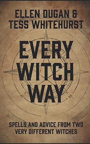 Every Witch Way: Spells and Advice From Two Very Different Witches