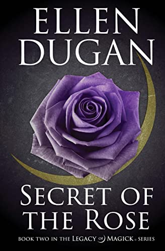 Secret Of The Rose (Legacy of Magick Series, Band 2) von CREATESPACE