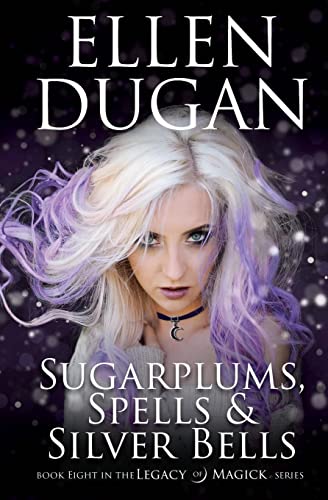 Sugarplums, Spells & Silver Bells (Legacy of Magick Series, Band 8) von CREATESPACE