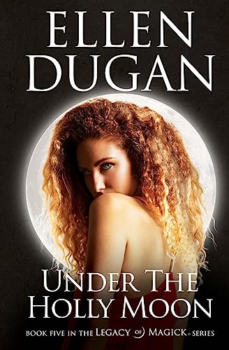 Under The Holly Moon (Legacy of Magick Series, Band 5) von CREATESPACE