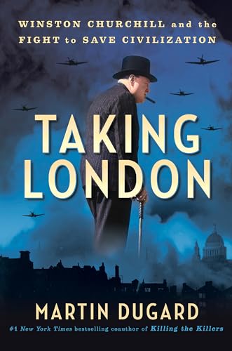 Taking London: Winston Churchill and the Fight to Save Civilization von Dutton